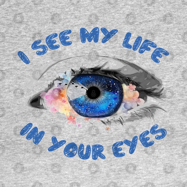 I see my life in your eyes by TeeZona